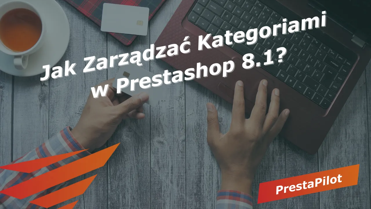 Jak Zarządzać Kategoriami w Prestashop 8.1