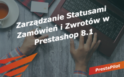 Zarządzanie Statusami Zamówień i Zwrotów w Prestashop 8.1 