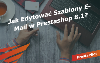 Jak Edytować Szablony E-Mail w Prestashop 8.1?