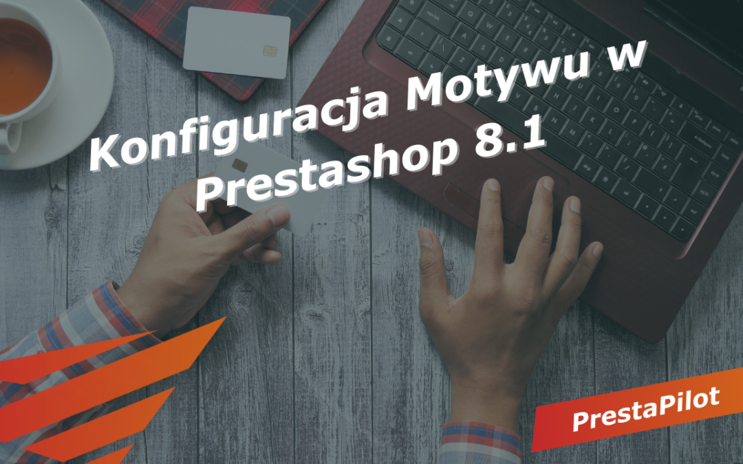 Konfiguracja Motywu w Prestashop 8.1