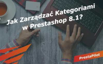 Jak Zarządzać Kategoriami w Prestashop 8.1?