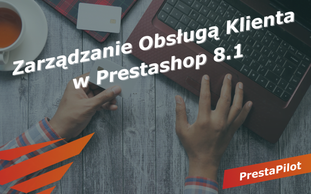 Zarządzanie obsługą klienta w Prestashop 8.1