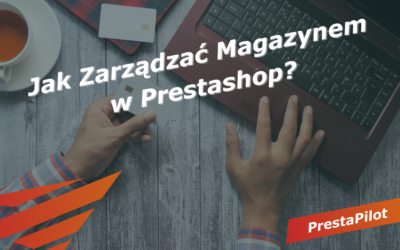 Jak Zarządzać Magazynem w Prestashop?