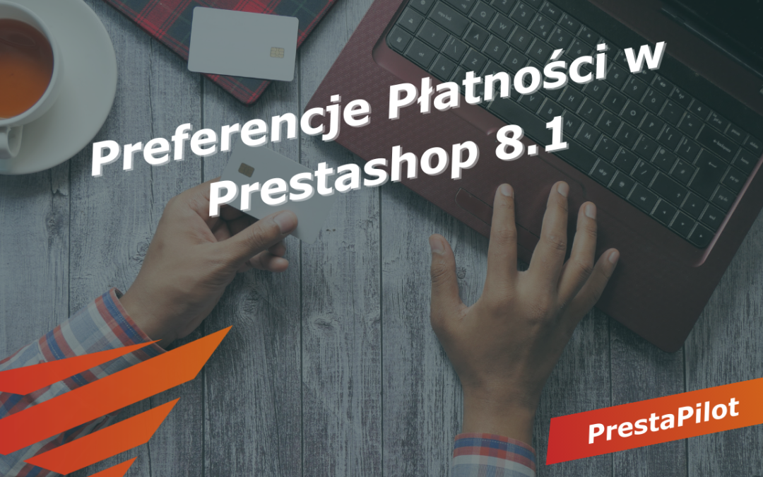 Preferencje Płatności w Prestashop 8.1