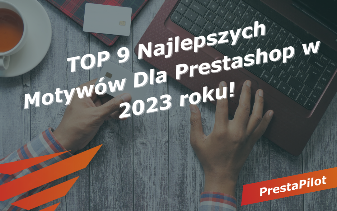 TOP 9 Najlepszych Motywów Dla Prestashop w 2023 roku!