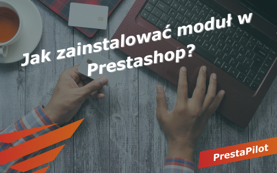 Jak zainstalować moduł w Prestashop?